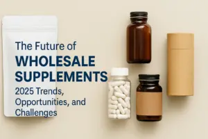 The Future of Wholesale Supplements: 2025 Trends, Opportunities, and Challenges